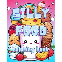 Food Coloring Book: Cute, Easy and Silly Food Coloring Book