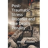 Post-Traumatic Stress Disorder and the Death Penalty Post-Traumatic Stress Disorder and the Death Penalty Paperback