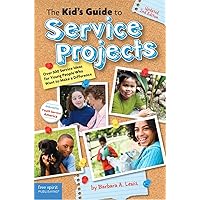 The Kid's Guide to Service Projects: Over 500 Service Ideas for Young People Who Want to Make a Difference The Kid's Guide to Service Projects: Over 500 Service Ideas for Young People Who Want to Make a Difference Paperback Kindle