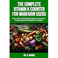 The Complete Vitamin K Counter for Warfarin Users: More Than 5500 Brand-Name and Generic Foods Listed with Vitamin K content The Complete Vitamin K Counter for Warfarin Users: More Than 5500 Brand-Name and Generic Foods Listed with Vitamin K content Paperback Kindle