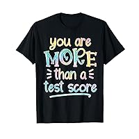 Test Day Teacher Shirt You Are More Than a Test Score Tiedye T-Shirt