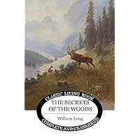 The Secrets of the Woods (Living Book Press) The Secrets of the Woods (Living Book Press) Paperback Kindle Hardcover MP3 CD Library Binding