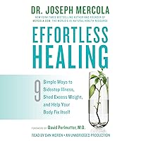 Effortless Healing: 9 Simple Ways to Sidestep Illness, Shed Excess Weight, and Help Your Body Fix Itself Effortless Healing: 9 Simple Ways to Sidestep Illness, Shed Excess Weight, and Help Your Body Fix Itself Audible Audiobook Paperback Kindle Hardcover Spiral-bound Audio CD