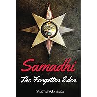 Samadhi - The Forgotten Eden: Revealing the Ancient Yogic Art of Samadhi (Serenade of Bliss)
