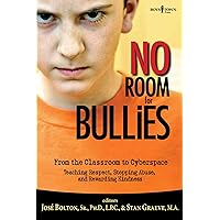 No Room for Bullies: From the Classroom to Cyberspace: Teaching Respect, Stopping Abuse, and Rewarding Kindness No Room for Bullies: From the Classroom to Cyberspace: Teaching Respect, Stopping Abuse, and Rewarding Kindness Kindle Paperback