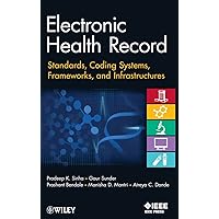 Electronic Health Record: Standards, Coding Systems, Frameworks, and Infrastructures Electronic Health Record: Standards, Coding Systems, Frameworks, and Infrastructures Hardcover