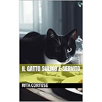 IL GATTO SULIKO È SERVITO: Ricette gustose e nutrienti per i vostri amici felini (Italian Edition)