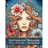 International Blossoms- Faces & Florals Coloring Book: 50 Diverse Beautiful Women from Around the World Coloring Book for Girls, Teens and Adults | Gift for Relaxation, Mindfulness and Personal Growth International Blossoms- Faces & Florals Coloring Book: 50 Diverse Beautiful Women from Around the World Coloring Book for Girls, Teens and Adults | Gift for Relaxation, Mindfulness and Personal Growth Paperback