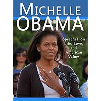 Michelle Obama: Speeches on Life, Love, and American Values