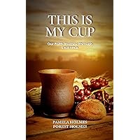 This Is My Cup: Our Faith Journey Through Leukemia