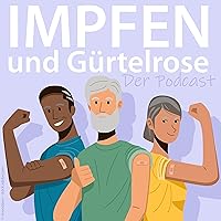 Impfen und Gürtelrose – Der Podcast