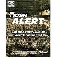 Protecting Poultry Workers From Avian Influenza (Bird Flu) Protecting Poultry Workers From Avian Influenza (Bird Flu) Paperback