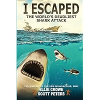 I Escaped The World's Deadliest Shark Attack: The WWII Sinking Of The USS Indianapolis I Escaped The World's Deadliest Shark Attack: The WWII Sinking Of The USS Indianapolis Paperback Kindle Audible Audiobook Hardcover