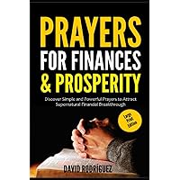PRAYERS FOR FINANCES & PROSPERITY (LARGE PRINT EDITION): Discover Simple and Powerful Prayers to Attract Supernatural Financial Breakthrough PRAYERS FOR FINANCES & PROSPERITY (LARGE PRINT EDITION): Discover Simple and Powerful Prayers to Attract Supernatural Financial Breakthrough Paperback