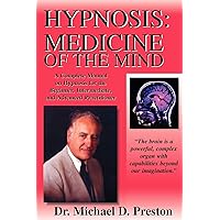 Hypnosis: Medicine of the Mind - a Complete Manual on Hypnosis for the Beginner, Intermediate And Advanced Practitioner Hypnosis: Medicine of the Mind - a Complete Manual on Hypnosis for the Beginner, Intermediate And Advanced Practitioner Paperback