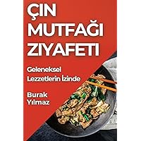 Çin Mutfağı Ziyafeti: Geleneksel Lezzetlerin İzinde (Turkish Edition)