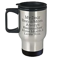 Bonus Mom Travel Mug - My Dear Bonus Mom, Always Remember How Much I Love You - Birthday Unique Gifts - Stainless Steel 14oz Insulated Coffee Mug - Gifts from Stepdaughter to Step Mom - Inspirational