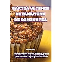 Cartea Ultimei de Bucuturi de Diminatea (Romanian Edition)