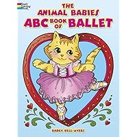 The Animal Babies ABC Book of Ballet Coloring Book (Dover Alphabet Coloring Books) The Animal Babies ABC Book of Ballet Coloring Book (Dover Alphabet Coloring Books) Paperback