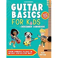 Guitar Basics for Kids + Beginner Song Book: Teach Yourself to Play in an Easy Step-by-Step Way! (Guitar Lessons + Online Video) | Children & Teens | ... for Kids (Learn Guitar Books for Beginners +)