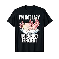 Im Not Lazy Im Energy Efficient Axolotl T-Shirt