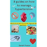 8 guides on how to manage hypertension : What to do and not what to do when diagnosed with hypertension