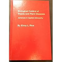 Biological Control of Weeds and Plant Diseases: Advances in Applied Allelopathy Biological Control of Weeds and Plant Diseases: Advances in Applied Allelopathy Hardcover