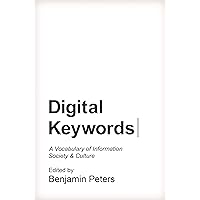 Digital Keywords: A Vocabulary of Information Society and Culture (Princeton Studies in Culture and Technology Book 8) Digital Keywords: A Vocabulary of Information Society and Culture (Princeton Studies in Culture and Technology Book 8) eTextbook Hardcover Paperback