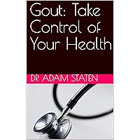 Gout: Take Control of Your Health Gout: Take Control of Your Health Kindle
