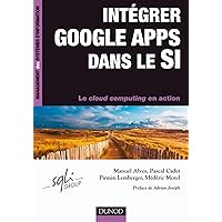 Intégrer Google Apps dans le SI (Management des systèmes d'information) (French Edition) Intégrer Google Apps dans le SI (Management des systèmes d'information) (French Edition) Kindle Paperback