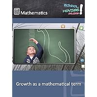 Growth as a mathematical term - School Movie on Mathematics