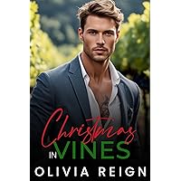 Christmas in Vines: A Small Town Holiday Romance (Vineyard Secrets Book 2) Christmas in Vines: A Small Town Holiday Romance (Vineyard Secrets Book 2) Kindle Paperback