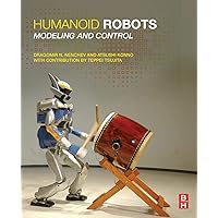 Humanoid Robots: Modeling and Control Humanoid Robots: Modeling and Control Paperback Kindle Edition with Audio/Video