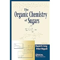 The Organic Chemistry of Sugars The Organic Chemistry of Sugars Paperback eTextbook Hardcover