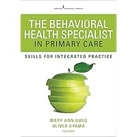 The Behavioral Health Specialist in Primary Care: Skills for Integrated Practice The Behavioral Health Specialist in Primary Care: Skills for Integrated Practice Paperback Kindle