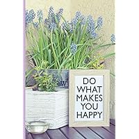 Do What Makes You Happy Journal: Every Day Journal to Keep Track of Your Life