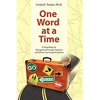 One Word at a Time: A Road Map for Navigating Through Dyslexia and Other Learning Disabilities One Word at a Time: A Road Map for Navigating Through Dyslexia and Other Learning Disabilities Paperback Kindle