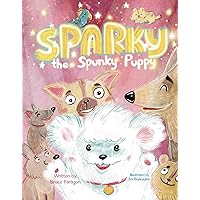 Sparky the Spunky Puppy: (Besleney Publishers) - A Children's Rhyming Picture Book for 3 - 7 Year Old. Sparky the Spunky Puppy: (Besleney Publishers) - A Children's Rhyming Picture Book for 3 - 7 Year Old. Kindle Paperback