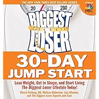 The Biggest Loser 30-Day Jump Start: Lose Weight, Get in Shape, and Start Living the Biggest Loser Lifestyle Today! The Biggest Loser 30-Day Jump Start: Lose Weight, Get in Shape, and Start Living the Biggest Loser Lifestyle Today! Paperback Hardcover