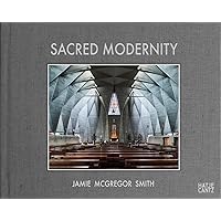 Sacred Modernity: The Holy Embrace of Modernist Architecture