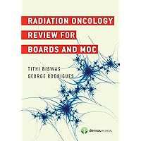 Radiation Oncology Review for Boards and MOC Radiation Oncology Review for Boards and MOC Paperback Kindle