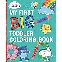 My First BIG Toddler Coloring Book with 128 Perforated Pages of Fun Coloring Scenes Including Animals, Unicorns, Dinosaurs, Mermaids, Castles, Trucks, and More! (Start Little Learn Big Series)
