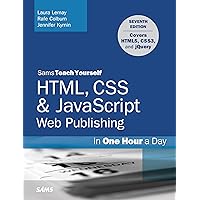 HTML, CSS & JavaScript Web Publishing in One Hour a Day, Sams Teach Yourself: Covering HTML5, CSS3, and jQuery HTML, CSS & JavaScript Web Publishing in One Hour a Day, Sams Teach Yourself: Covering HTML5, CSS3, and jQuery Paperback Kindle