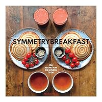 SymmetryBreakfast: 100 Recipes for the Loving Cook SymmetryBreakfast: 100 Recipes for the Loving Cook Hardcover