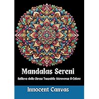 Mandalas Sereni: Sollievo dallo Stress Tascabile Attraverso il Colore (Italian Edition)