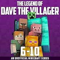 The Legend of Dave the Villager Books 6-10 Illustrated: A Collection of Unofficial Minecraft Books (Dave the Villager Collections, Book 2) The Legend of Dave the Villager Books 6-10 Illustrated: A Collection of Unofficial Minecraft Books (Dave the Villager Collections, Book 2) Audible Audiobook Paperback Kindle Hardcover