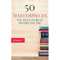 50 Masterpieces you have to read before you die Vol: 1 50 Masterpieces you have to read before you die Vol: 1 Kindle