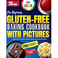 Gluten-Free Baking Cookbook with Pictures for Beginners: Cook Everything Safe for Intolerant Gourmets Including Full Color Traybakes, Cupcakes, Cookies, Biscuits, Doughnuts & Muffins Gluten-Free Baking Cookbook with Pictures for Beginners: Cook Everything Safe for Intolerant Gourmets Including Full Color Traybakes, Cupcakes, Cookies, Biscuits, Doughnuts & Muffins Paperback Kindle