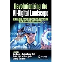 Revolutionizing the AI-Digital Landscape Revolutionizing the AI-Digital Landscape Hardcover Kindle Paperback