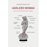 Ageless woman: How to cure and prevent diseases of aging Ageless woman: How to cure and prevent diseases of aging Kindle Hardcover Paperback